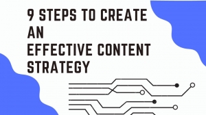 9 Steps to Create an Effective Content Strategy